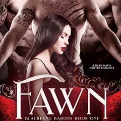 [GET] [EPUB KINDLE PDF EBOOK] Fawn: A Dark Mafia Shifter Romance (Blackfang Barons Bo