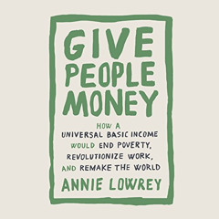 Read KINDLE 📕 Give People Money: How a Universal Basic Income Would End Poverty, Rev