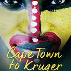 [View] EPUB 🖌️ Cape Town to Kruger: Backpacker Adventures in South Africa and Swazil