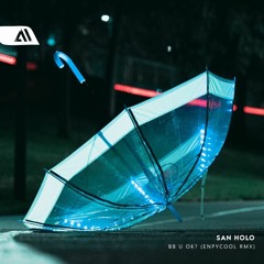 san holo - bb u ok? (enpycool rmx)