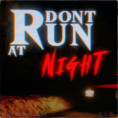 Don't Run at Night