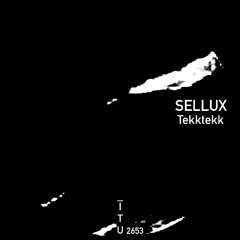 Sellux - Tekktekk [ITU2653]