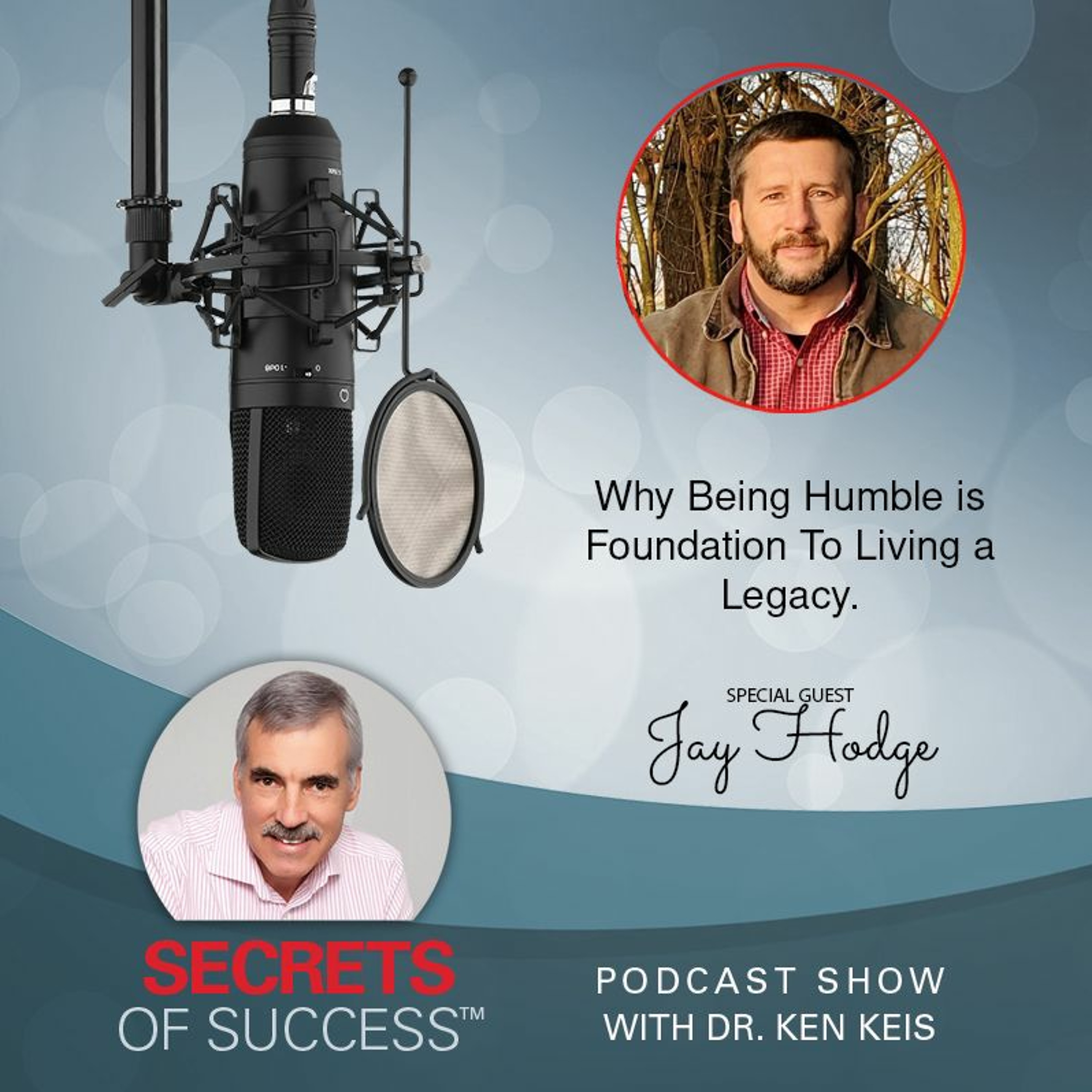 Why Being Humble is Foundation To Living a Legacy |Jay Hodge