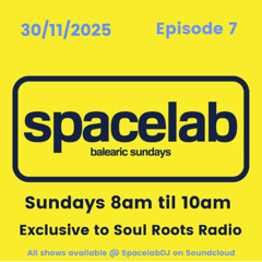 Spacelab Balearic Sundays For Soul Roots Radio #7 (30/11/2025)