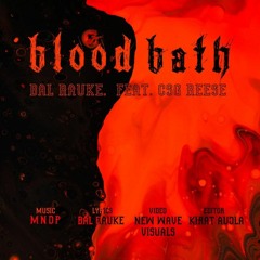 Blood Bath by Bal Rauke feat. CSG Reese