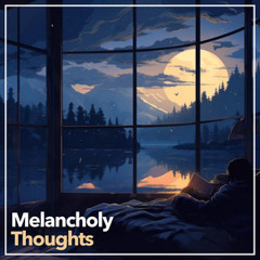 Melancholy Thoughts [lofi beats, sleepy, study, dreamy]