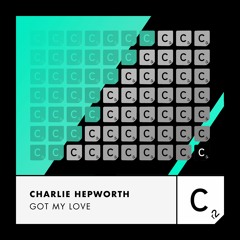 Charlie Hepworth - 'Got My Love'