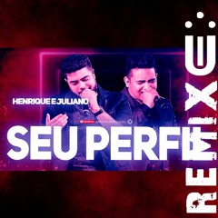 Henrique E Juliano - SEU PERFIL (Funk Remix) [ Dj Uili ]