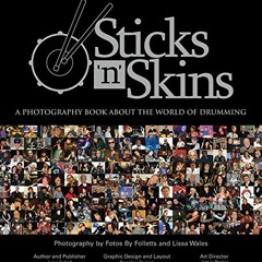 [READ] [EPUB KINDLE PDF EBOOK] Sticks 'n' Skins: A Photography Book About the World of Drumming by