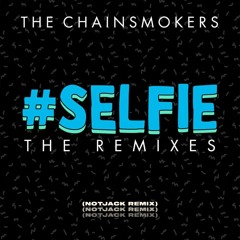 The Chainsmokers - #SELFIE (NOTJACK Tech House Remix) [FREE DL]