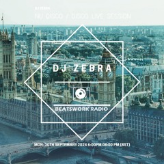 Exclusive Nu DISCO / DISCO Mix Live by DJ Zebra for Beatsworkradio 30/09/2024
