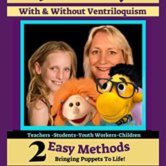 [READ] PDF 💗 Puppetry With and Without Ventriloquism: 2 Easy Methods Bringing Puppet