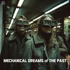 MECHANiCAL DREAMS Of THE PAST