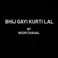 Bhij Gayi Kurti Lal|Harbhajan Mann| Cover by Noor Chahal