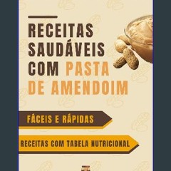 Read ebook [PDF] 📚 Receitas Saudáveis com Pasta de Amendoim - 50 Receitas Fitness com Tabela Nutri