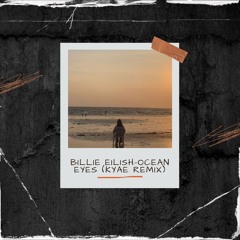 Billie Eilish- OCEAN EYES (KYAE REMIX)