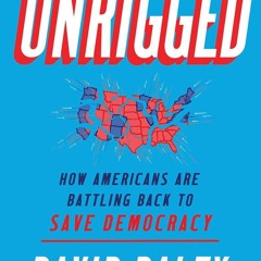 PDF✔read❤online Unrigged: How Americans Are Battling Back to Save Democracy