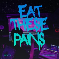 Eat These Pains (Feat. BIGBABYGUCCI)