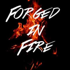 Forged in the Fire