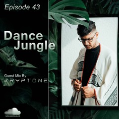 Dance Jungle - Episode 43 Guest Mix By Kryptone