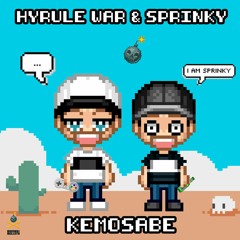 Hyrule War & Sprinky - Kemosabe