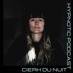 Hypnotic Podcast - Cierk du Nuit