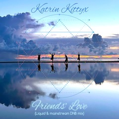 Katrin Kittyx - Friend's Love DnB Mix