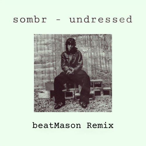 sombr - undressed (beatMason Remix)
