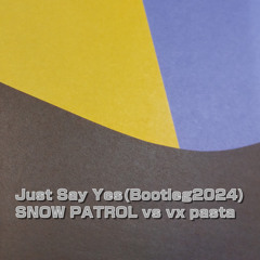 Snow Patrol - Just Say Yes(Bootleg2024)