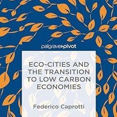 ✔PDF/✔READ Eco-Cities and the Transition to Low Carbon Economies