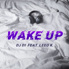 DJ Di Ft. Leeo K. - Wake Up