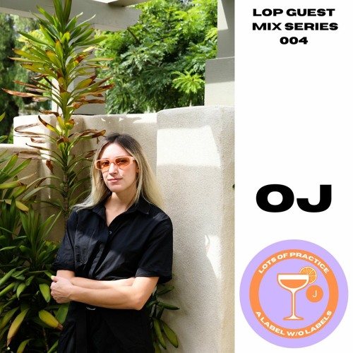 LOP GUEST MIX SERIES 004: OJ