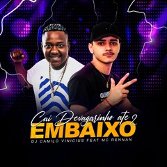 MC Rennan - Cai Devagarinho Até Embaixo 2 (DJ Camilo Vinicius)