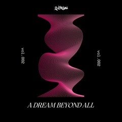 A Dream Beyond All #001
