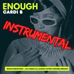 [INSTRUMENTAL] CARDI B - ENOUGH (SMITMEISTER X JAYSON ALANZO AFROHOUSE REMIX)