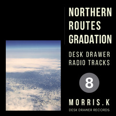 【DESK DRAWER RADIO TRACKS：No.008】NORTHERN ROUTES GRADATION
