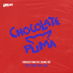 Chocolate Puma feat. Colonel Red - For Your Love 2011 (Extended Mix)
