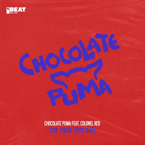 Chocolate Puma feat. Colonel Red - For Your Love 2011 (Extended Mix)