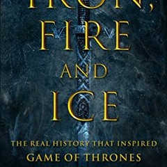 Download pdf Iron, Fire and Ice: The Real History that Inspired Game of Thrones by  Ed West