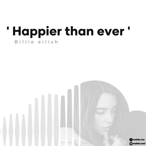 Happier Than Ever - Billie eilish