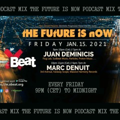 Juan Deminicis & Marc Denuit The Future is Now 15.01.21 Xbeat Radio Show