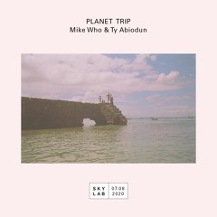 Planet Trip Radio - Skylab Ep 4 - Mike Who & Ty Abiodun