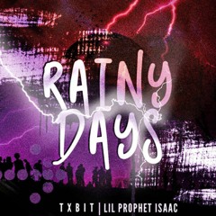 Rainy Days Ft. Lil Prophet Isaac x Txbit