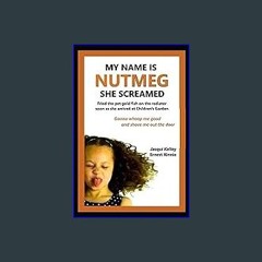 #^DOWNLOAD 📖 MY NAME IS NUTMEG SHE SCREAMED fried the pet goldfish on the radiator: gonna whoop me