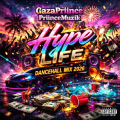 GazaPriince - Hype Life Dancehall Mix 2026 (Vybz Kartel/Mavado/Skippa/Noah Powa/Chronic Law)