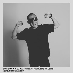 Bang Bang x Im So Wavy (Graziano Fontana edit)