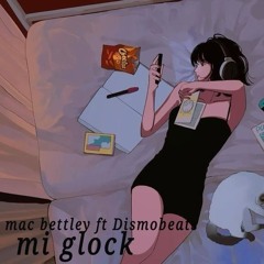 mi glock mac bettley ft dismo beats m4a