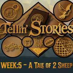 TELLIN' STORIES - WEEK 5 - A TALE OF 2 SHEEP