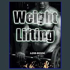 [EBOOK] ❤ Weight Lifting Log Book for Men Track Your Progress: Workout and Fitness Record Tracker