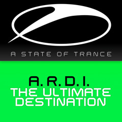 A.R.D.I. - The Ultimate Destination (Original Mix)